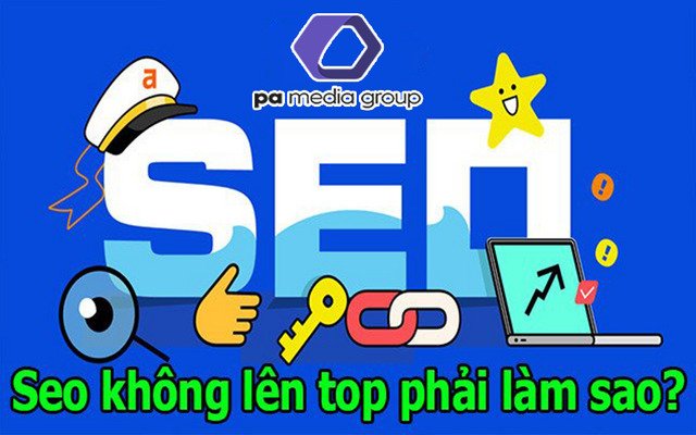 Seo mãi không lên top? Lý do gì bạn Seo không thành công?