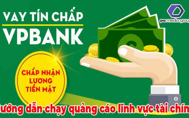 Hướng dẫn chạy quảng cáo lĩnh vực tài chính vay vốn