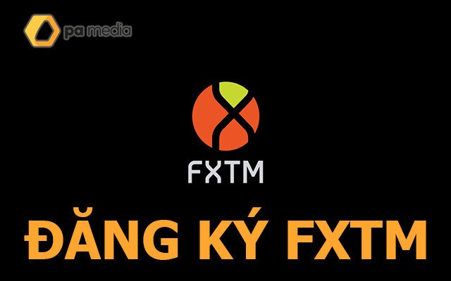 FXTM là gì? Cách đăng ký FXTM ForexTime từ A đến Z