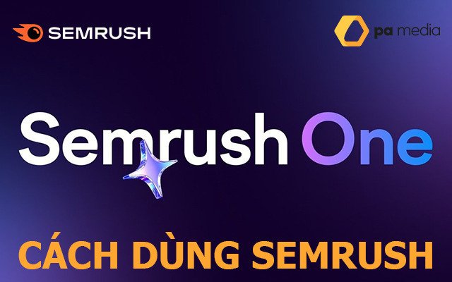 Semrush là gì? Hướng dẫn đọc chỉ số Semrush và đăng ký miễn phí 7 ngày.