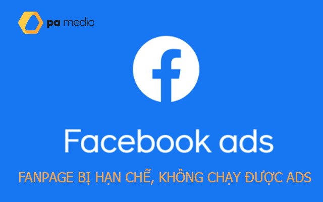 Fanpage Facebook bị hạn chế, fanpage không chạy được quảng cáo phải làm sao?