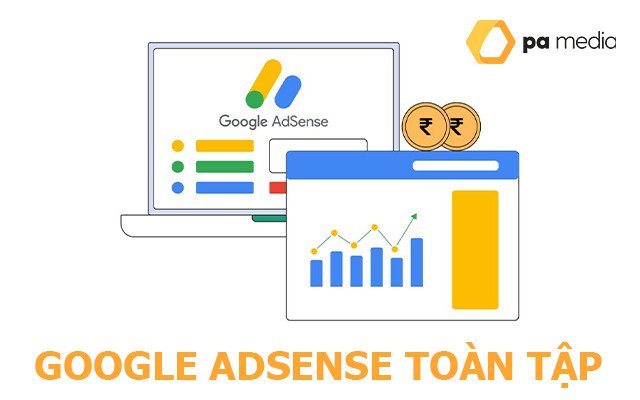Google Adsense là gì? Đăng ký tài khoản Google Adsene toàn tập