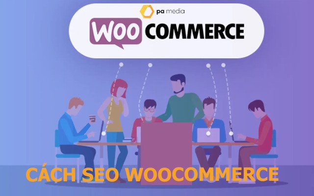 Dịch vụ SEO woocommerce chuyên gia lên top bền vững an toàn