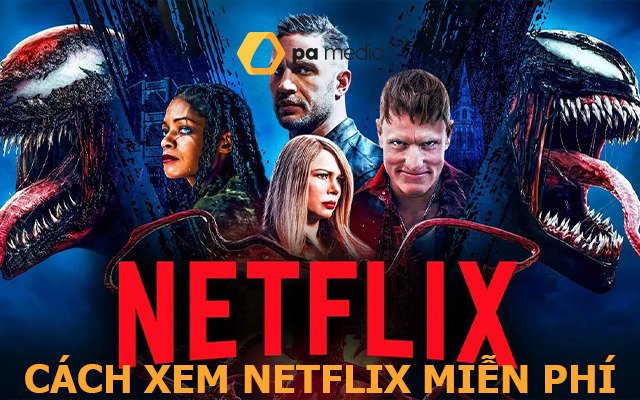 Hướng dẫn xem Netflix miễn phí 25/7