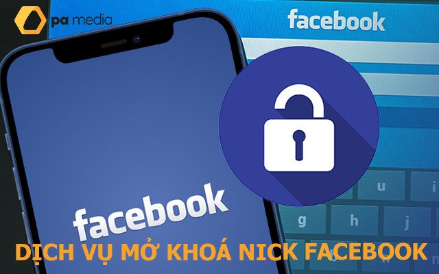 Dịch vụ mở khoá Facebook bị khoá, vô hiệu, bị hack 100% về bờ