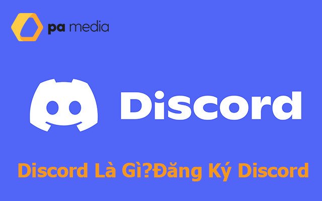 Discord Là Gì? Cách Đăng Ký Tài Khoản Discord Từ A đến Z