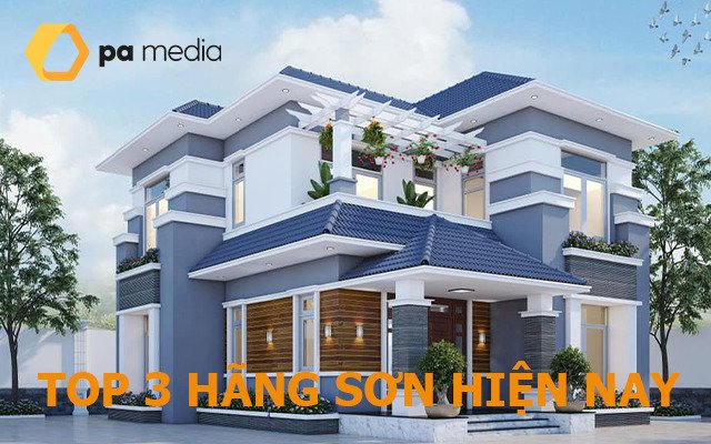 TOP 3 hãng sơn nhà tốt nhất hiện nay?