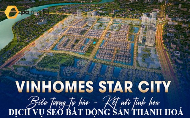 Dịch vụ Seo Bất Động Sản Thanh Hoá, Seo dự án VinStar City Siêu Tốc Độ