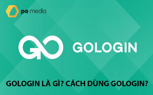 Gologin Là Gì? Hướng Dẫn Sử Dụng GoLogin (Gắn Proxy)