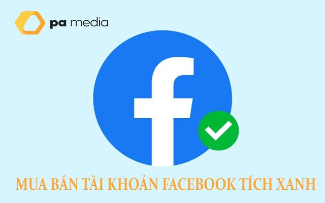 Mua Tài Khoản Fanpage Tích Xanh, Tài Khoản Facebook Tích Xanh Giá Rẻ