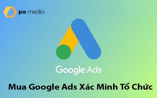 Mua Bán Tài Khoản Google Ads đã XMDT, Xác Minh Nhà Quảng Cáo (Bao Camp Xanh)