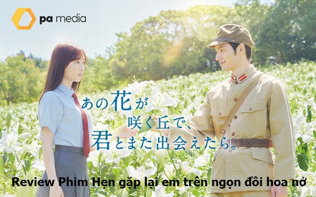 Hẹn gặp lại em trên ngọn đồi hoa nở - Liệu có tình yêu nào vượt cả được thời gian?