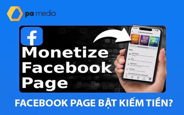 Facebook Bật Kiếm Tiền & Page Bật Kiếm Tiền Là Gì?