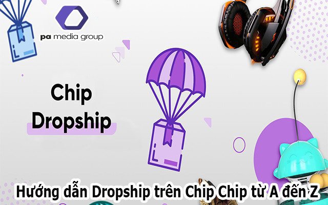 huong-dan-dropship-tren-chip-chip-va-teechip-pro