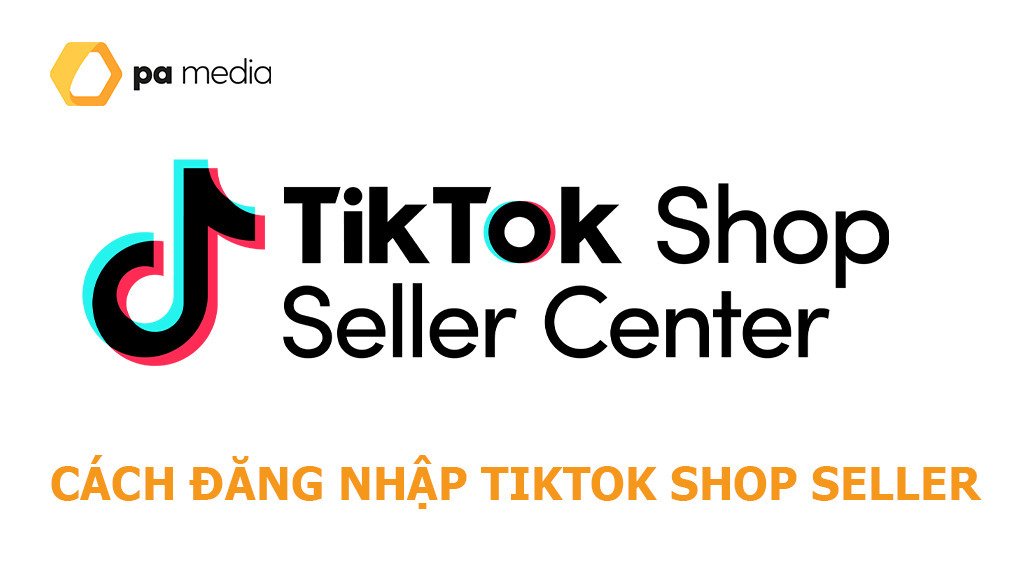 cach-dang-nhap-tiktok-shop-seller