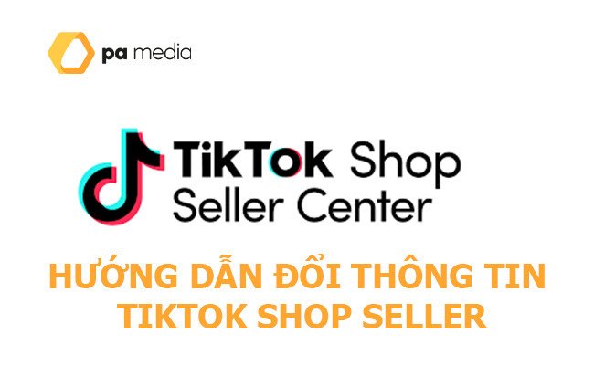 cach-doi-thong-tin-tiktok-shop-seller
