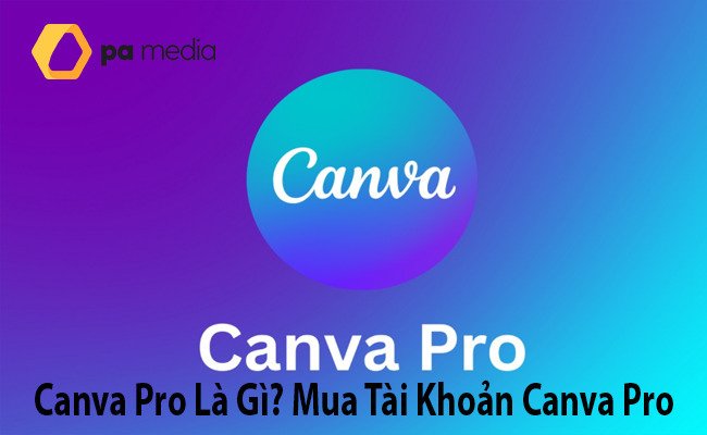 canva-pro-la-gi-mua-tai-khoan-canva-pro